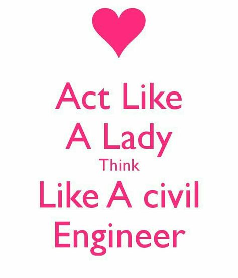 Civil Engineering Logo, Engineering Quotes, Female Engineer, Ing Civil, Engineering Memes, Engineering Careers, Engineering Humor, Civil Engineer, Act Like A Lady