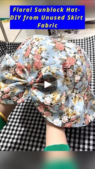 152K views · 2.7K reactions | Floral Sunblock Hat- DIY from Unused Skirt Fabric #sunblock #sunhat #bowhat #recycledfashion #sustainablefashion #SustainableStyle #SustainableFuture #hatmakinghaircrafts #hatmaking #upcycledclothing  #upcycledfashion #diyhacks #floralhat #cap #headcap #logistics #selfimprovementdaily #crafts #howto #handcraft #Handmade | All Girls' Things | All Girls' Things · Original audio Hat Making Ideas, Girls Things, Hat Diy, Hat Tutorial, Textile Projects, Summer Hats For Women, Floral Hat, Skirt Fabric, Diy Hat