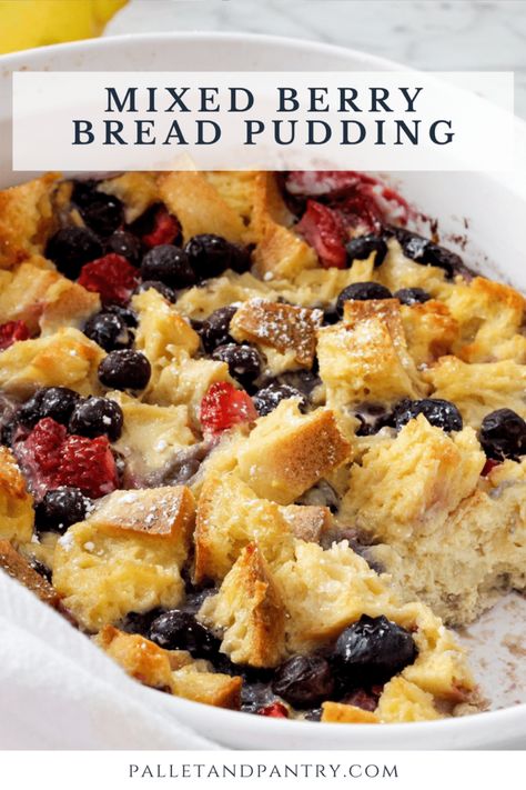 Mixed Berry Bread Pudding - Pallet and Pantry Mixed Berry Bread, Tropical Bread, Fruit Bread Pudding, Healthy Bread Pudding, Fresh Berries Dessert, Mixed Berry Dessert, Berry Bread Pudding, Berries Dessert, Berry Bread