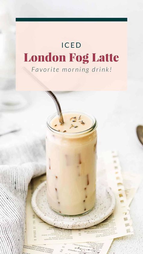 Iced London Fog Latte, Iced London Fog, Early Grey Tea, Cinnamon Milk Tea, London Fog Recipe, London Fog Latte, Tea And Milk, London Fog Tea, Early Grey