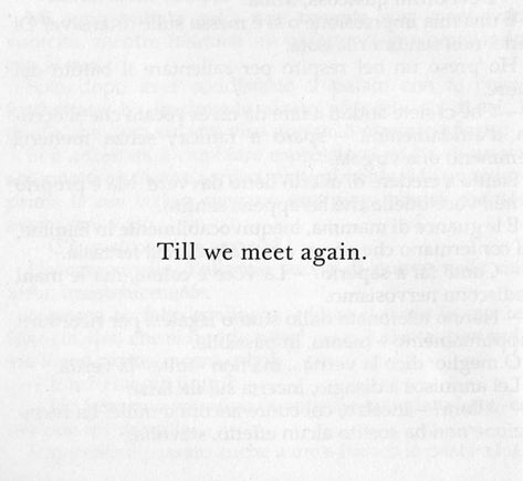 💞💞 Till We Meet Again Tattoo, Till We Meet Again Quotes, Meet Again Quotes, We'll Meet Again, Till We Meet Again, Until We Meet Again, Meet Again, We Meet Again, Hopeless Romantic