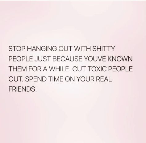 So true.  Hard to cut off people you have history with but toxic friends, friends that don’t have your back 100 percent or “friends” that play both sides are a joke.  Life’s too short to worry if someone is real or not.  If you have doubts, there’s a reason Non Toxic Friends Quotes, Having History With Someone Quotes, Play Both Sides Quotes People, Quote For Toxic Friends, Qoutes About Toxic People Friends, Friends Who Make You Laugh Quotes, Friends That Exclude You Quotes, Fake Toxic Friends Quotes, Quotes About Bad Friends Toxic People