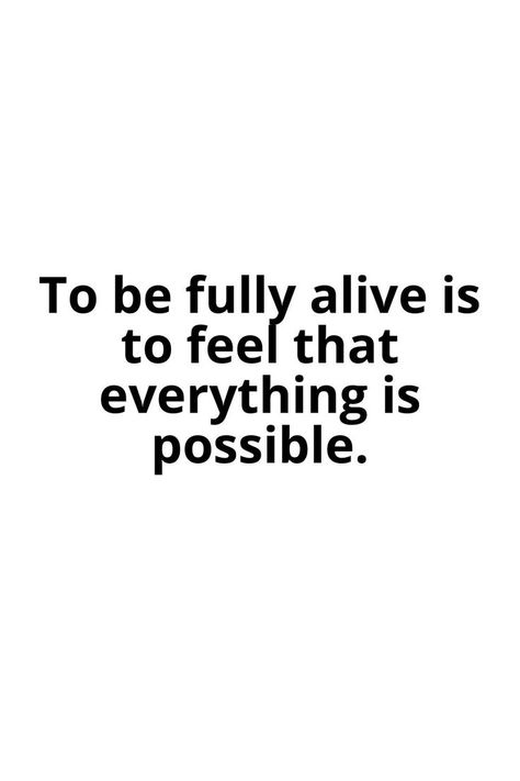 Everything Is Possible Quotes, Possible Quotes, Alive Quotes, Fully Alive, Everything Is Possible, The Words, Life Coach, Feel Good, Things To Do