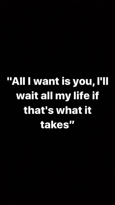 Ill Wait For You, I'll Wait, I Love You Baby, Boyfriend Quotes, Couple Quotes, Deep Thought Quotes, Love You Forever, All I Want, Romantic Quotes