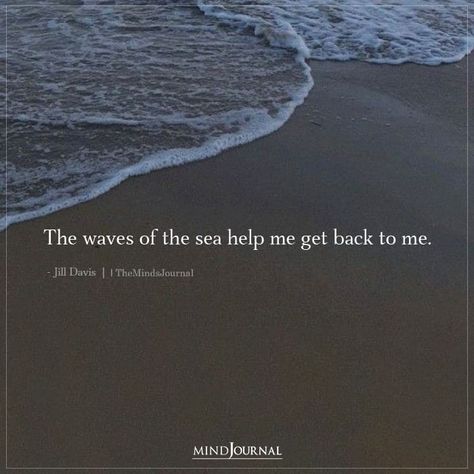 The Waves Of The Sea Help Me Get Back To Me Billy Chapata Quotes, Meeting Someone New Quotes, The Sea Quotes, Someone New Quotes, Billy Chapata, Self Awareness Quotes, Quotes For Positivity, Sea Quotes, Famous Inspirational Quotes