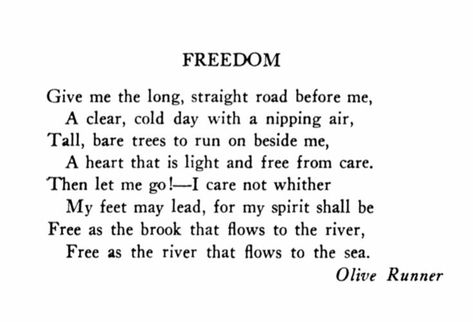 My son just reached his destination. 23 hours on the road. 0 incidents. Grateful. His plan is to sleep for an hour and then go to work as scheduled. Freedom Poems Poetry, Freedom Quotes Aesthetic, Freedom Poetry, Freedom Poems, Parker Leverage, English Poem, Thought Pictures, Rambling Rose, Freedom Quotes