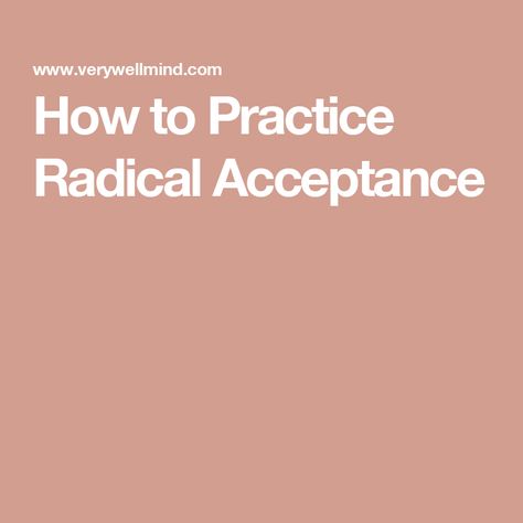 How to Practice Radical Acceptance Spiritual Counseling, Distress Tolerance, Wise Mind, Radical Acceptance, Emotional Awareness, Good Mental Health, Negative Emotions, Energy Healing, How To Run Longer