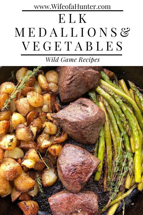 Elk Medallions Recipes, Elk Loin Recipes, Roast Elk Recipes, Elk Chuck Roast Recipe, Recipes For Elk Meat, Elk Loin Steak Recipes, Elk Shoulder Roast, Potatoes And Asparagus, Elk Recipes