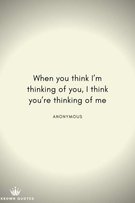 When you think I’m thinking of you, I think you’re thinking of me You Will Think Of Me Quotes, Hi Quotes, Thinking Of You Quotes, Insta Quotes, Im Thinking About You, Quotes Relationship, Simple Love Quotes, Twin Flames