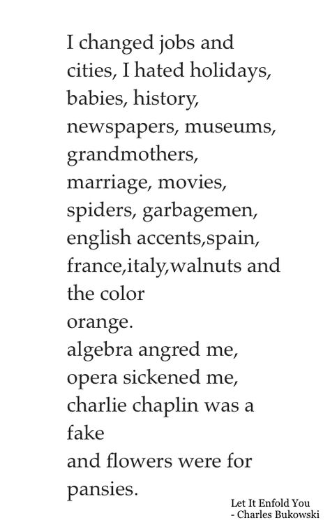 Let It Enfold You Bukowski, Nic Sheff, English Accent, Changing Jobs, Charles Bukowski, Charlie Chaplin, Bukowski, Enjoy Life, Literature