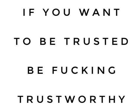 Trust Is Earned Quotes, Trust Is Earned, Earning Trust Back Quotes, Lonely Wife, Earn Trust, Paragraphs For Him, Trust Quotes, Never Trust, Dope Quotes