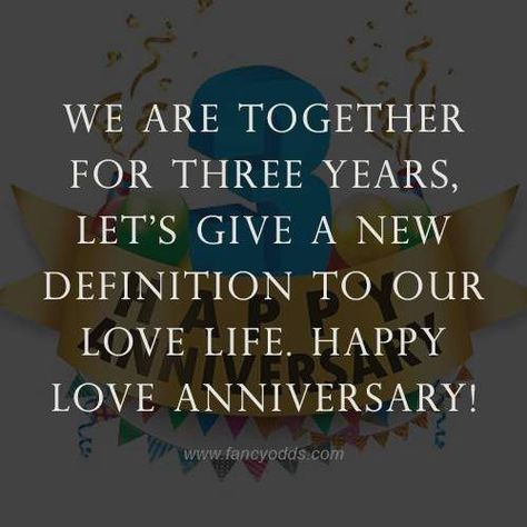 We are together for three years, let’s give a new definition to our love life. Happy love anniversary! 3rd Love Anniversary, 3rd Anniversary Quotes For Boyfriend, Anniversary Wishes For Girlfriend, Happy Love Anniversary, 3 Year Anniversary Quotes, Love Anniversary Quotes For Him, Anniversary Quotes For Girlfriend, Anniversary Wishes For Him, Cute Anniversary Quotes