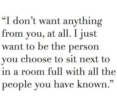 to be the person you sit with in a room full of people you have known. Wedding Traditions, Word Of Advice, Quotable Quotes, Grey's Anatomy, A Quote, Pretty Words, Cute Quotes, Meaningful Quotes, Great Quotes