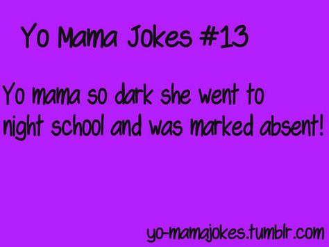 Yo mama Jokes Yo Mama Jokes Funniest, Your Mama Jokes, Yo Mama Jokes, Funny Roast, Yo Mamma, Yo Momma Jokes, Mum Jokes, Mama Jokes, Funny Roasts