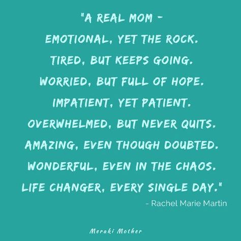 mother quotes - “A Real Mom: Emotional, yet the rock. Tired, but keeps going. Worried, but full of hope. Impatient, yet patient. Overwhelmed, but never quits. Amazing, even though doubted. Wonderful, even in the chaos. Life changer, every single day.” #momquotes #motherquotes #motherhood #motherhoodunplugged #mothersday #motherhoodquotes #quotes #motivationalquotes #inspirationalquotes #inspirationalwords Wonderful Mom Quotes, A Real Mom Quotes, Keep Going Mom Quotes, Mom Is Tired, Tired Mom Quotation, Overstimulated Mom Quotes, Burnt Out Mom Quotes, Mothers Quotes Funny, Single Mother Quotes