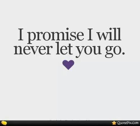 I promise I will never let you go. Letting You Go Quotes, Go For It Quotes, Sweet Love Quotes, Let You Go, I Love My Girlfriend, Romantic Love Quotes, Relationships Love, Romantic Love, About Love