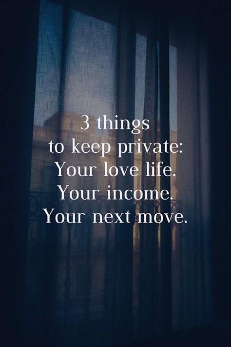 3 things to keep private Inspirational Quotes About Success, Quotes About Moving On, Quotes Positive, Intp, Quotable Quotes, Cool Stuff, Inspiring Quotes About Life, Infj, Inspirational Quotes Motivation