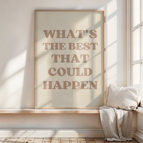 This "What's the best that could happen" poster is the trendy addition to your home or office you've been looking for. A simple minimalist design in a perfect beige!  Printable wall art is an easy, affordable way to quickly showcase your unique decor style and transform your space. How it works: 🛒 Buy  ⬇️Download 🖨️Print  🖼️Hang After purchase, your download link will be sent instantly. Access your files in Etsy from a computer or laptop browser (note that you cannot download your files from Trendy Wall Art Set Of 3, What’s The Best That Could Happen Quote, Aesthetic Wall Art Bedroom, Wall Art Bedroom Aesthetic, Gallery Wall Quotes, Office Decor Ideas For Work, Art Affirmations, Kitchen Wall Prints, Wall Art For Office