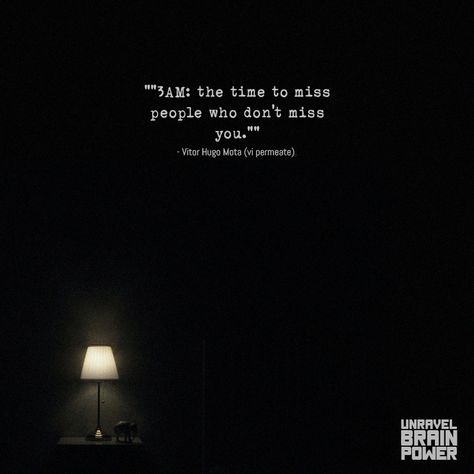 ""3AM: the time to miss people who don't miss you.""  3am quotes , thoughts at night 3 Am Quotes Thoughts Night, Up At 3am Quotes, 3am Quotes Thoughts, Thoughts At Night, 3am Quotes, 3am Thoughts, Who People, Quotes Thoughts, Brain Power