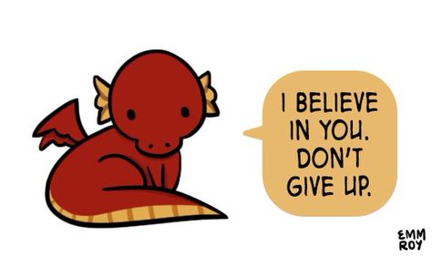 Encouraging dragon Dont Give Up, Chi Bird, Inspirational Doodles, Positivity Doodles, Positive Doodles, Nerdy Pick Up Lines, Cheer Up Quotes, Cute Animal Quotes, Cute Messages