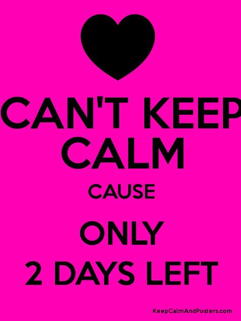 Can't keep calm 2 2 Days Left Countdown, Funny 40th Birthday Quotes, Countdown Quotes, Only 2 Days Left, 40th Birthday Quotes, Forever Love Quotes, Crush Quotes For Him, Inspirational Quotes Background, Birthday Countdown