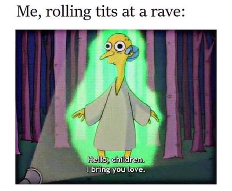 Rave, roll, love, the Simpsons Rave Totem, Rave Meme, Totem Ideas, Berlin Techno, Rave Looks, Electric Forest, Techno Music, Rave Outfits, The Simpsons