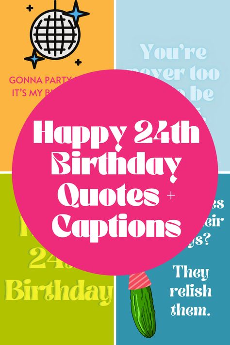 Happy 24th Birthday Quotes + Captions - Darling Quote Turning 22 Birthday Captions, 25th Birthday Captions For Yourself, 25 Years Old Birthday Captions, 24 Birthday Quotes, 24th Bday Captions, Captions For 24th Birthday, 24 Birthday Captions, Caption For 24th Birthday, 24th Birthday Captions