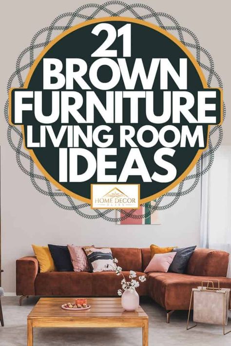 21 Brown Furniture Living Room Ideas - Home Decor Bliss Brown Furniture Living Room Ideas, Brown Leather Sectional Decor Ideas, Dark Brown Sectional Living Room Decor, Dark Brown Sofa Living Room, Brown Sectional Living Room, Furniture Living Room Ideas, Settee Living Room, Sectional Living Room Decor, Brown Sofa Set