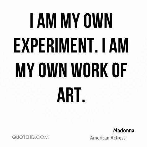 I am my own experiment. I am my own work of art. I Am An Artist Quotes, Active Quotes, Sketchbook Quotes, Goddess Empowerment, Am Quotes, Madonna Quotes, I Am My Own Muse, Art Quotes Artists, Obsession Quotes