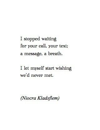 I wish I never met you Meeting You Quotes, Pieces Of Me, I Love You Quotes, Love Yourself Quotes, Wonderful Words, Beautiful Quotes, Be Yourself Quotes, Meaningful Quotes, True Quotes