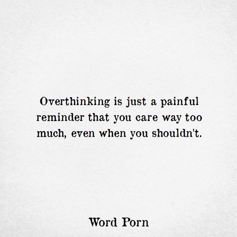 Sorry For Overthinking Quotes, Never Lie To An Overthinker, When You Overthink, Overthinker Quotes Deep, Quotes About Caring Too Much, Caring Too Much Quotes, Care Too Much Quotes, Quotes Overthinking, Overthinking Quotes