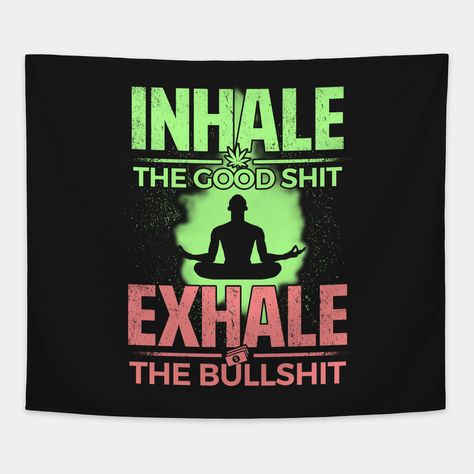 "Inhale the Good Shit, Exhale the Bullshit"Herbal Life -- Choose from our vast selection of tapestries to match with your desired size to make the perfect custom tapestry. Pick your favorite: Movies, TV Shows, Art, and so much more! Available in small, medium, large. Perfect for decorations in apartments, bedrooms, and dorm rooms. Room Ideas For Stoners, Bedroom Ideas For Stoners, Room Decor For Stoners, Trippy Tapestry Bedroom, High Quotes, Meme Tapestries Art, High Jokes, Trippy Room, Game Wallpaper Iphone