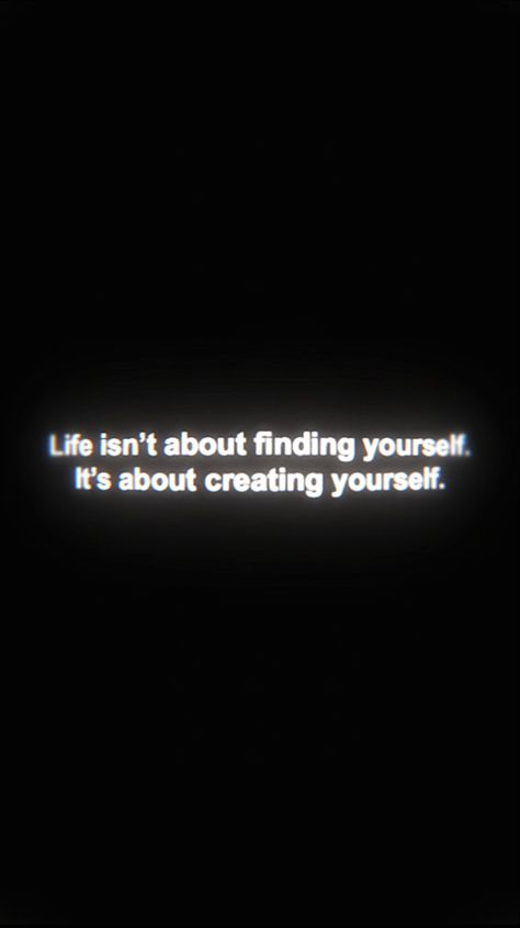 Life isn’t about finding yourself it’s about creating yourself white text on black background Wallpaper Motivational Aesthetic, Motivational Aesthetic Wallpaper, Life Isnt About Finding Yourself, Background Motivation, Motivational Aesthetic, Aesthetic Wallpaper Black, Text Wallpaper, Creating Yourself, Motivation Wallpaper