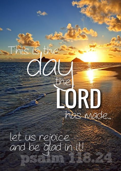 This is the day the LORD has made...let us rejoice and be glad in it! / psalm 118.24 / Barry J. Fibiger / #seekthejoy Bible Verses Kjv, Simple Things In Life, This Is The Day, Our Father In Heaven, Rejoice And Be Glad, Prayers For Children, Christian Scripture, Biblical Verses, Inspirational Quotes God