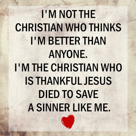 I’m A Sinner Quotes, I’m Not Better Than Anyone Quotes, I Am A Sinner Quotes, Sinner Quotes, Jesus Saved Me, Sinner Saved By Grace, Sinners Prayer, Surrender To God, Bible Journaling Ideas Drawings