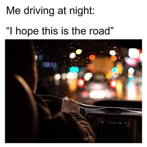 Places At Night, Me Driving, Driving At Night, In Memes, Clean Humor, Have A Laugh, You Funny, Bones Funny, Funny Laugh