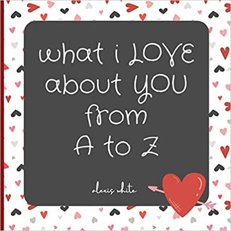 What I Love About You from A to Z: Blank Lined Journal | Gift for your loved ones : White, Alexis: Amazon.co.uk: Books I Love You From A To Z, Cute Journals, Lined Journal, Show Appreciation, Reference Books, Simple Gifts, Journal Gift, Hearts Desire, Kindle App