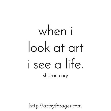 "When I look at art I see a life." -Sharon Cory Arte Jazz, Artist Magazine, Art Quotes Inspirational, Artist Quotes, Business Magazine, Creativity Quotes, Art Quote, Quote Art, Wonderful Words