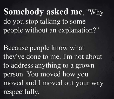 Somebody Asked Me, "Why Do You Stop Talking To Some People Without An Explanation?" Pictures, Photos, and Images for Facebook, Tumblr, Pinterest, and Twitter Chapter Quotes, Narcissism Quotes, Mind Health, Beautiful Reminders, After Life, Stop Talking, Lesson Quotes, People Quotes, Healing Quotes