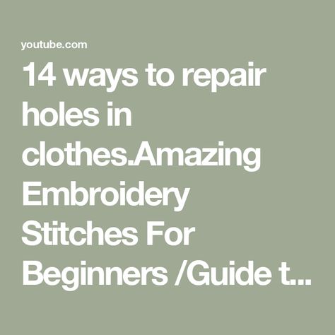 14 ways to repair holes in clothes.Amazing Embroidery Stitches For Beginners /Guide to Sewing. Repair Holes In Clothes Embroidery, Patch Holes In Clothes, Patching Holes In Clothes, Embroidery Hole Repair, Repair Holes In Clothes, Holes In Clothes, Embroidery Stitches For Beginners, Patch Hole, Creative Videos