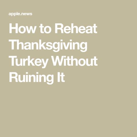 How to Reheat Thanksgiving Turkey Without Ruining It Reheating Turkey In The Oven, How To Reheat Turkey, Best Way To Reheat Turkey, Reheat Turkey Without Drying Out, How Long To Cook Turkey In Roasting Bag, Reheating Turkey In Crockpot, Leftover Turkey Sandwich Recipes, How To Reheat Turkey And Keep It Moist, How Long Does It Take To Thaw A Turkey