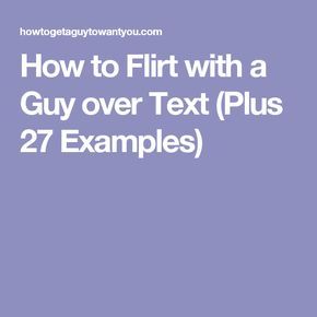 How to Flirt with a Guy over Text (Plus 27 Examples) Be An Example Quotes, Crush Texts, How To Flirt, Flirting With Men, Flirt Text Messages, Cheating Quotes, Flirting Messages, Flirting Body Language, Flirting Quotes For Her