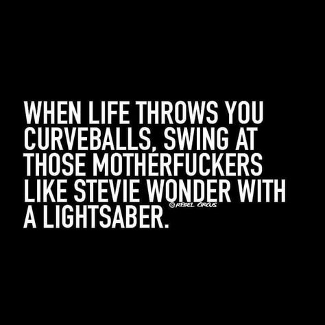 When life throws you curve balls Twisted Humor, Now What, Find Beauty, Sarcastic Quotes, The Villain, Funny Signs, Bones Funny, Great Quotes, The Mind