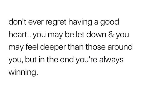 A #GoodHeart always wins!!! #SundaySermon #NoRegrets #FoodForThought #Winning Pure Hearts Always Win, Winning Quotes, Sunday Sermons, Pure Heart, Growth Quotes, Let Down, Good Heart, Always You, Hard Times