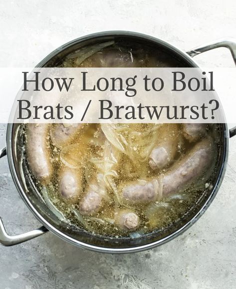 How Long to Boil Brats / Bratwurst? Cooking Brats On The Grill, Boiling Brats Before Grilling, Cooking Brats In Beer, How To Cook Brats On The Grill, Best Brats Recipes, Best Way To Cook Brats, Beer Brats Stove Top, How To Cook Brats On The Stove, Blackstone Brats