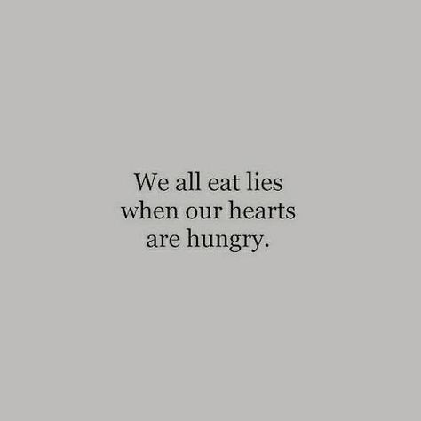 We All Eat Lies When Our Hearts, Lies Poem, Power Hungry Aesthetic, See Good In All Things, Stomachache, Junk Foods, Gdansk, Poem Quotes, Some Words