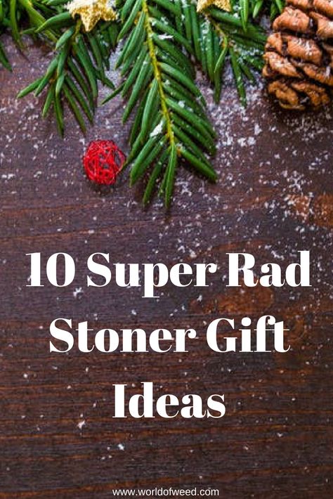 stoner gift ideas, holiday gift ideas, pothead gifts Gifts For Smokers Boyfriend, Birthday Gifts For Stoners, Smokers Gift Ideas, Gift Ideas For Potheads, Christmas Gift Ideas For Stoners, Gift For Smokers Ideas, Pothead Gift Ideas, Gifts For Potheads, Gifts For Stoners Ideas