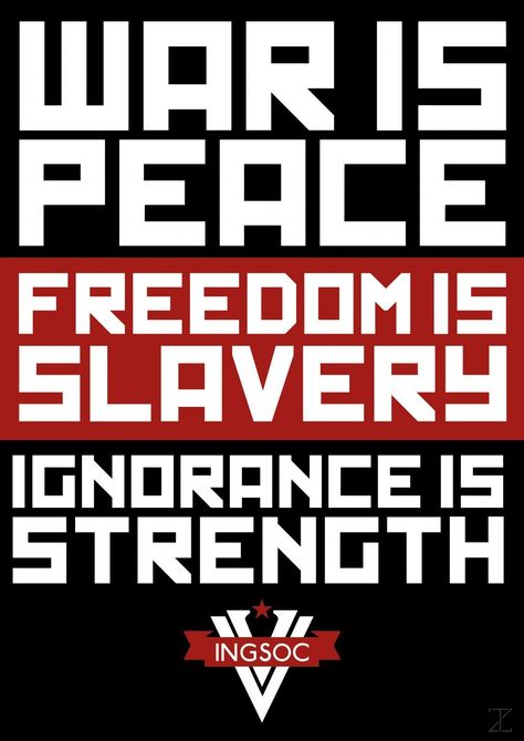 In the novel 1984, the slogan "Freedom is Slavery" (positive is negative) as the second slogan in "Nineteen Eighty-Four", seems opposite the other two slogans, "War is Peace" and "Ignorance is Strength" (negative is positive).  This seeming discrepancy is discussed. 1984 Orwell, Party Slogans, Minion Coloring Pages, Nineteen Eighty Four, Catchy Slogans, Propaganda Art, Freedom Is, Top Memes, George Orwell