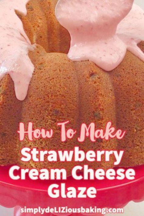 Strawberry Cake Icing, Simple Icing Recipe, Strawberry Glaze Recipe, Strawberry Cream Cheese Icing, Glazed Icing Recipe, Simple Icing, Easy Icing Recipe, Cream Cheese Icing Recipe, Cream Cheese Bundt Cake