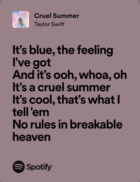 taylor swift cruel summer spotify song lyrics Cruel Summer Spotify Lyrics, Taylor Swift Cruel Summer Aesthetic, Cruel Summer Lyrics, Scrapbook 2024, Cruel Summer Taylor Swift, Spotify Song Lyrics, Taylor Swift Cruel Summer, Random Lyrics, Song Wallpaper